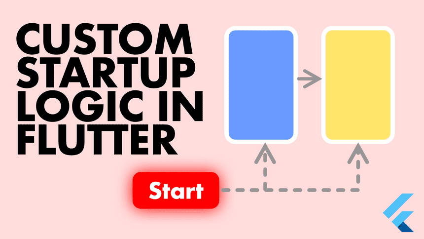 Custom Startup Logic in Flutter